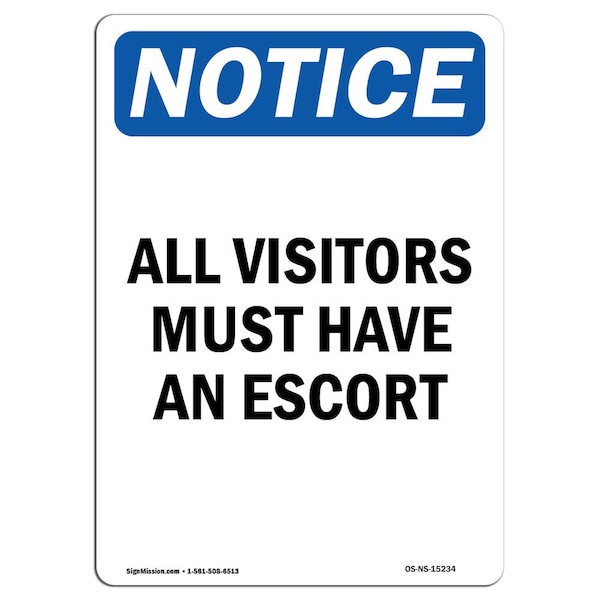 Signmission OSHA Notice Sign, 7" Height, NOTICE All Visitors Must Have An Escort Sign, Portrait OS-NS-D-57-V-15234 - main